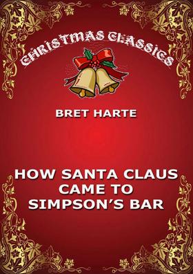 How Santa Claus Came To Simpson's Bar