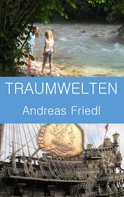 Andreas Friedl: Traumwelten 