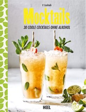 Mocktails - 30 coole Cocktails ohne Alkohol