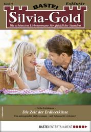 Silvia-Gold 77 - Liebesroman - Die Zeit der Erdbeerküsse