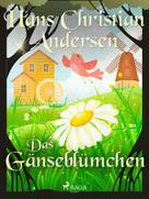 Hans Christian Andersen: Das Gänseblümchen 