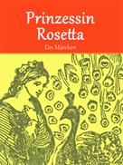 Madame d'Aulnoy: Prinzessin Rosetta 