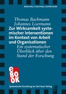 Thomas Bachmann: Zur Wirksamkeit systemischer Interventionen im Kontext von Arbeit und Organisationen 