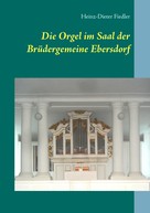 Heinz-Dieter Fiedler: Die Orgel im Saal der Brüdergemeine Ebersdorf ★★★★★