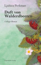 Duft von Walderdbeeren - Collage-Roman. Übersetzung: Ana Hesse