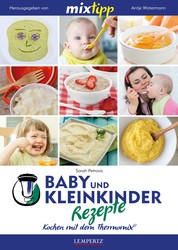 MIXtipp Baby- und Kleinkinder-Rezepte - Kochen mit dem Thermomix TM5 und TM31