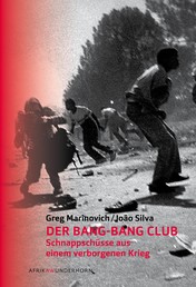 Der Bang-Bang Club - Schnappschüsse aus einem verborgenen Krieg