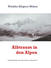 Albtraum in den Alpen - Schicksalstage, die dein Leben verändern II