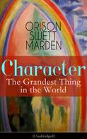 Orison Swett Marden: Character: The Grandest Thing in the World (Unabridged) 