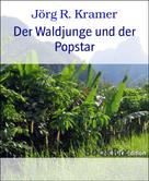 Jörg R. Kramer: Der Waldjunge und der Popstar ★★★★★