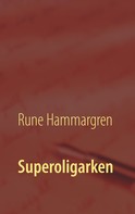Rune Hammargren: Superoligarken 