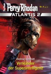 Atlantis 2023 / 4: Verkünder der Superintelligenz - Miniserie
