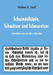 Schwindelköpfe, Schwätzer und Schmarotzer - Schmähinserate im alten München. Mit 50 Abbildungen