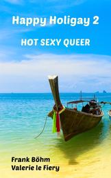 Happy Holigay 2 - Hot Sexy Queer