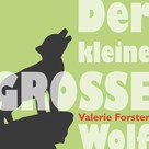 Valerie Forster: Der kleine große Wolf 