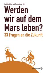 Werden wir auf dem Mars leben? - 33 Fragen an die Zukunft