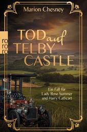 Tod auf Telby Castle: Ein Fall für Lady Rose Summer und Harry Cathcart - Kriminalroman