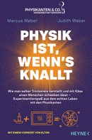 Judith Weber: Physik ist, wenn's knallt ★★★★
