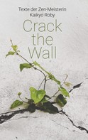 Kyoku Barbara Lutz: Crack the Wall 
