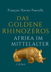 Das goldene Rhinozeros - Afrika im Mittelalter