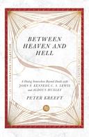 Peter Kreeft: Between Heaven and Hell 