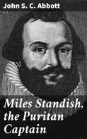 John S. C. Abbott: Miles Standish, the Puritan Captain 