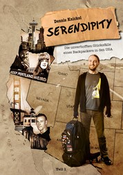 Serendipity - Die unverhofften Glücksfälle eines Backpackers in den USA – Teil 1