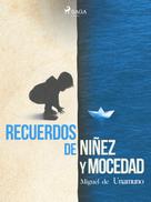 Miguel de Unamuno: Recuerdos de niñez y mocedad 