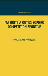 Ma boîte à outils Sophro compétition sportive - 50 exercices pratiques