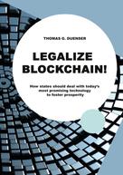 Thomas G. Duenser: Legalize Blockchain 