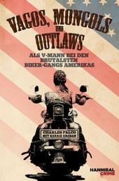 Vagos, Mongols und Outlaws - Als V-Mann bei den brutalsten Biker-Gangs Amerikas
