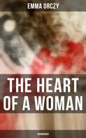 Emma Orczy: THE HEART OF A WOMAN (Unabridged) 