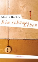Martin Becker: Ein schönes Leben 