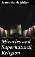 James Morris Whiton: Miracles and Supernatural Religion 