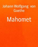 Johann Wolfgang von Goethe: Mahomet 