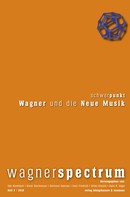 Dieter Borchmeyer: Wagner und die Neue Musik 