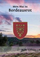 Bodo Gölnitz: Mein Blut ist Bordeauxrot 