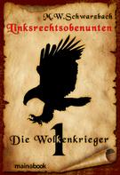 M.W. Schwarzbach: Linksrechtsobenunten - Band 1: Die Wolkenkrieger ★★★★