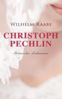 Wilhelm Raabe: Christoph Pechlin: Historischer Liebesroman 