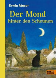 Der Mond hinter den Scheunen - Eine Fabel von Katzen, Mäusen und Ratzen. Mit Kapitelzeichnungen von Erwin Moser