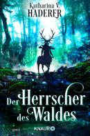 Katharina V. Haderer: Der Herrscher des Waldes ★★★★