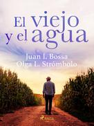 Juan Isidoro Bossa: El viejo y el agua 