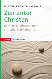 Zen unter Christen - Östliche Meditation und christliche Spiritualität