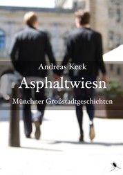 Asphaltwiesn - Münchner Großstadtgeschichten
