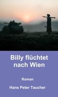 Hans Peter Taucher: Billy flüchtet nach Wien 