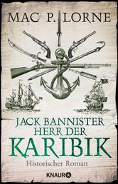 Jack Bannister - Herr der Karibik - Historischer Roman