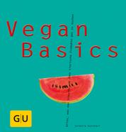 Vegan Basics - Alles, was man braucht, um ohne tierische Produkte gut zu kochen