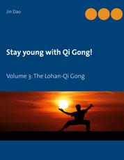 Stay young with Qi Gong - Volume 3: The Lohan-Qi Gong