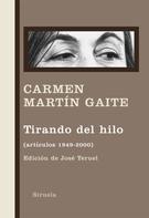 Carmen Martín Gaite: Tirando del hilo 