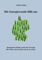 Günter Köchy: Die Energiewende fällt aus 